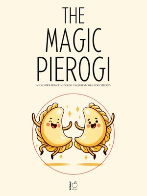 cover image of The Magic Pierogi and Other Bilingual Polish-English Stories For Children